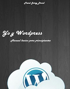 Descargar Yo y WordPress: : Manual básico para principiantes pdf, epub, ebook