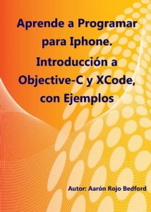 Descargar Aprende a Programar iPhone. Introducción a Objective-C y XCode con Ejemplos pdf, epub, ebook