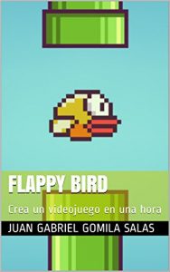 Descargar Flappy Bird: Crea un videojuego en una hora pdf, epub, ebook