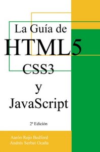 Descargar La Guía de HTML5, CSS3 y JavaScript: 2ª Edición pdf, epub, ebook