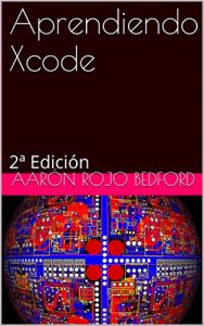 Descargar Aprendiendo Xcode: 2ª Edición pdf, epub, ebook
