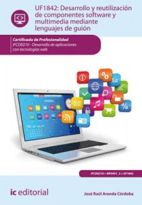 Descargar Desarrollo y reutilización de componentes software y multimedia mediante lenguajes de guión. IFCD0210 pdf, epub, ebook