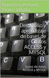 Descargar Desarrollo y aprendizaje de bases de datos ACCESS y MYSQL: bases de datos ACCESS y MYSQL (Enciclopedia de Programacion nº 2) pdf, epub, ebook