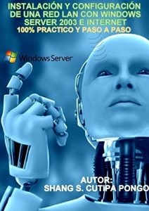 Descargar Instalación y Configuración de una Red Lan con Windows Server 2003 e Internet: 100% Practico y Paso a Paso pdf, epub, ebook