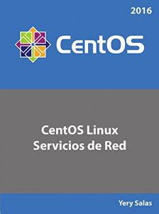 Descargar CentOS Linux Servicios de Red: Versiones 6 y 7 pdf, epub, ebook