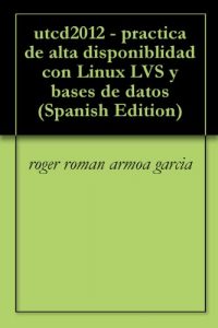 Descargar utcd2012 – practica de alta disponiblidad con Linux LVS y bases de datos pdf, epub, ebook