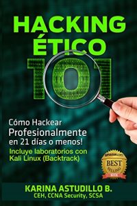 Descargar HACKING ÉTICO 101 – Cómo hackear profesionalmente en 21 días o menos!: 1ra Edición, 2013. Labs para Kali 1.0. pdf, epub, ebook