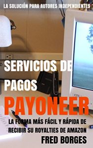 Descargar Payoneer: Servicios de Pagos: Tenga una cuenta bancaria en los Estados Unidos para recibir sus pagos de Amazon pdf, epub, ebook