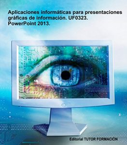 Descargar Aplicaciones informáticas para presentaciones gráficas de información. UF0323. Power-Point 2013 pdf, epub, ebook