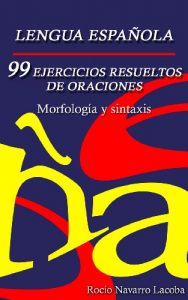 Descargar 99 ejercicios resueltos de oraciones – Morfología y sintaxis (Fichas de gramática española) pdf, epub, ebook