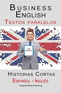 Descargar Business English – Textos paralelos (Español – Inglés) Historias Cortas pdf, epub, ebook