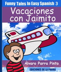 Descargar Funny Tales In Easy Spanish 3: Vacaciones con Jaimito (Spanish For Beginners Series) pdf, epub, ebook