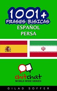 Descargar 1001+ Frases Básicas Español – Persa (ChitChat WorldWide) pdf, epub, ebook