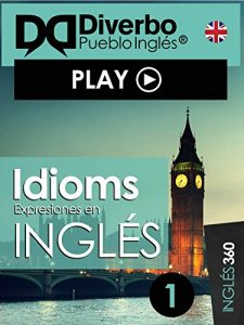 Descargar Idioms, expresiones en Inglés: Las expresiones fundamentales en inglés pdf, epub, ebook