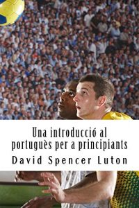 Descargar Una introducció al portuguès per a principiants (Catalan Edition) pdf, epub, ebook