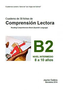 Descargar Fichas para niños de 8 a 10 años. Nivel Intermedio B. Cuaderno 2.: Cuadernos de compresión lectora “Lectorix”: Los Viajes de Gulliver. pdf, epub, ebook