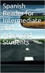 Descargar Spanish Reader for Intermediate and Advanced Students: Short Stories in Spanish (Spanish for Beginners, Intermediate Spanish, Spanish Reader Intermediate, … Stories, Short stories in Spanish nº 4) pdf, epub, ebook