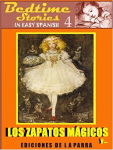 Descargar Bedtime Stories in Easy Spanish 4: LOS ZAPATOS MÁGICOS and more! (Intermediate Level) pdf, epub, ebook