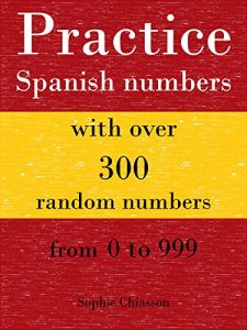 Descargar Practice Spanish numbers with over 300 random numbers from 0 to 999 pdf, epub, ebook