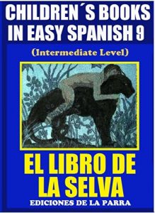 Descargar ChildrenŽs Books In Easy Spanish 9: El Libro de La Selva (Intermediate Level) (Spanish Readers For Kids Of All Ages!) pdf, epub, ebook