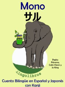 Descargar Cuento Bilingüe en Español y Japonés con Kanji: Mono (Aprender Japonés para Niños) pdf, epub, ebook