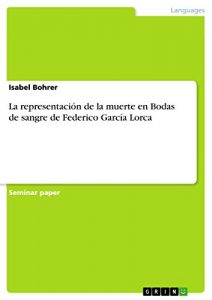 Descargar La representación de la muerte en Bodas de sangre de Federico García Lorca pdf, epub, ebook