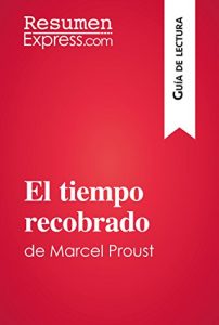 Descargar El tiempo recobrado de Marcel Proust (Guía de lectura): Resumen y análisis completo pdf, epub, ebook