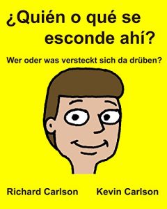 Descargar ¿Quién o qué se esconde ahí? Wer oder was versteckt sich da drüben? : Libro ilustrado para niños Español (Latinoamérica)/Alemán Edición bilingüe pdf, epub, ebook