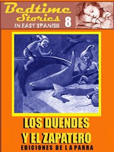 Descargar Bedtime Stories in Easy Spanish 8: LOS DUENDES Y EL ZAPATERO and more! (Intermediate Level) pdf, epub, ebook