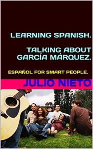 Descargar LEARNING SPANISH. TALKING ABOUT GARCÍA MÁRQUEZ.: ESPAÑOL FOR SMART PEOPLE. pdf, epub, ebook