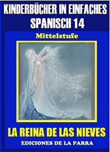 Descargar Kinderbücher in einfachem Spanisch Band 14: LA REINA DE LAS NIEVES (Spanisches Lesebuch für Kinder jeder Altersstufe!) pdf, epub, ebook