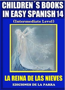 Descargar Children’s Books In Easy Spanish 14: La Reina de Las Nieves (Intermediate Level) (Spanish Readers For Kids Of All Ages!) pdf, epub, ebook