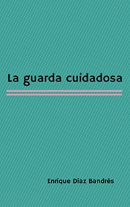 Descargar Teatro. La guarda cuidadosa para estudiantes extranjeros de español. (Teatro para estudiantes extranjeros de español. nº 2) pdf, epub, ebook