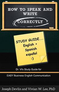 Descargar How to Speak and Write Correctly: Study Guide (Translated) in English and Spanish: Dr. Vi’s Study Guide for Easy Business English Communication pdf, epub, ebook