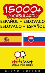 Descargar 15000+ Español – Eslovaco Eslovaco – Español Vocabulario (ChitChat WorldWide) pdf, epub, ebook
