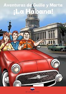 Descargar ¡Aventuras De Guille Y Marta! ¡La Habana! (Aventuras de Guille y Marta. Intermediate Spanish. nº 10) pdf, epub, ebook