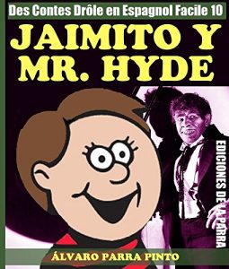 Descargar Des Contes Drôle en Espagnol Facile 10: JAIMITO Y MR. HYDE pdf, epub, ebook