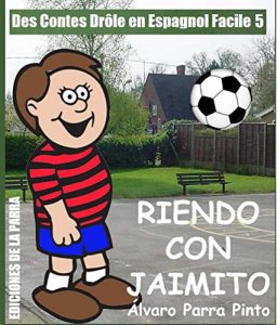 Descargar Des Contes Drôle en Espagnol Facile 5: Riendo con Jaimito pdf, epub, ebook