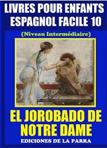 Descargar Livres Pour Enfants En Espagnol Facile 10: El Jorobado de Notre Dame (Serie Espagnol Facile) pdf, epub, ebook