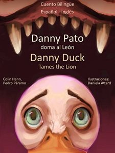 Descargar Cuento Bilingüe en Inglés y Español: Danny Pato doma al León – Danny Duck Tames the Lion (Aprender Inglés para niños nº 1) pdf, epub, ebook
