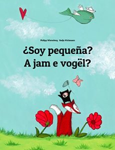 Descargar ¿Soy pequeña? A jam e vogël?: Libro infantil ilustrado español-albanés (Edición bilingüe) pdf, epub, ebook