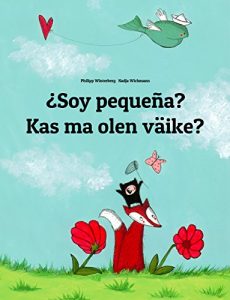 Descargar ¿Soy pequeña? Kas ma olen väike?: Libro infantil ilustrado español-estonio (Edición bilingüe) pdf, epub, ebook