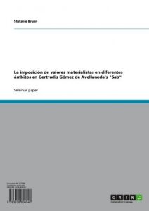Descargar La imposición de valores materialistas en diferentes ámbitos en Gertrudis Gómez de Avellaneda’s “Sab” pdf, epub, ebook