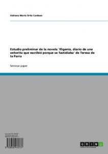 Descargar Estudio preliminar de la novela  ‘Ifigenia, diario de una señorita que escribió porque se fastidiaba’  de Teresa de la Parra pdf, epub, ebook