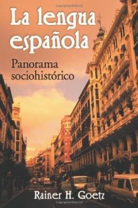 Descargar La lengua española: Panorama sociohistórico (Spanish Edition): Panorama Socio-historico pdf, epub, ebook