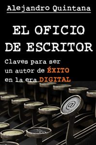Descargar El oficio de escritor: claves para ser un autor de éxito en la era digital pdf, epub, ebook