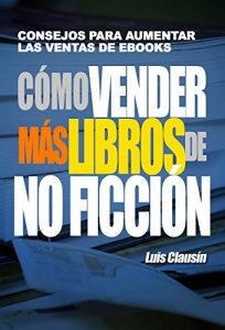 Descargar Cómo vender más libros de no ficción: Consejos para aumentar las ventas de ebooks pdf, epub, ebook