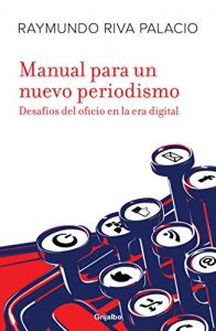 Descargar Manual para un nuevo periodismo: Desafíos del oficio en la era digital pdf, epub, ebook