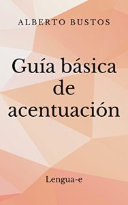 Descargar Guía básica de acentuación (Blog de Lengua nº 4) pdf, epub, ebook
