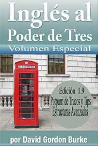 Descargar Inglés al Poder de Tres – Ediccion Especial 1.9 Potpurri de Trucos y Tips: Aprende Inglés con el mejor libro de inglés al mejor precio. pdf, epub, ebook